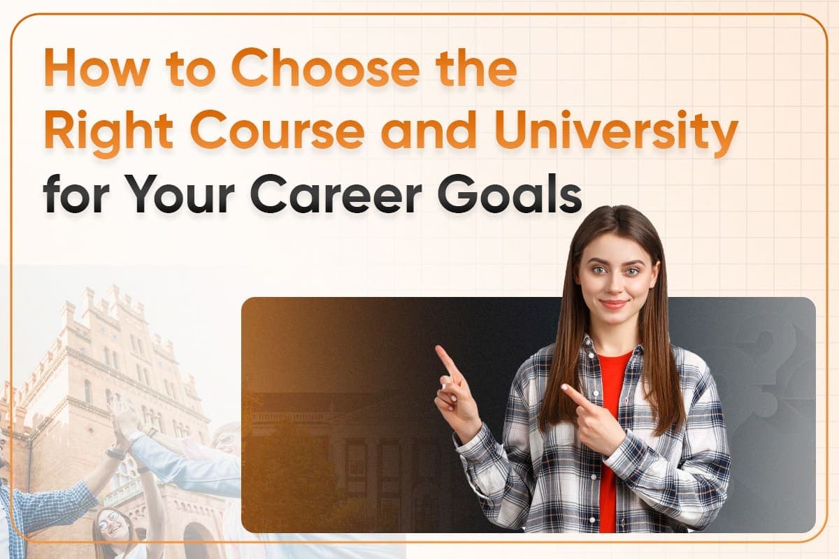 How to Choose the Right Course and University for Your Career Goals