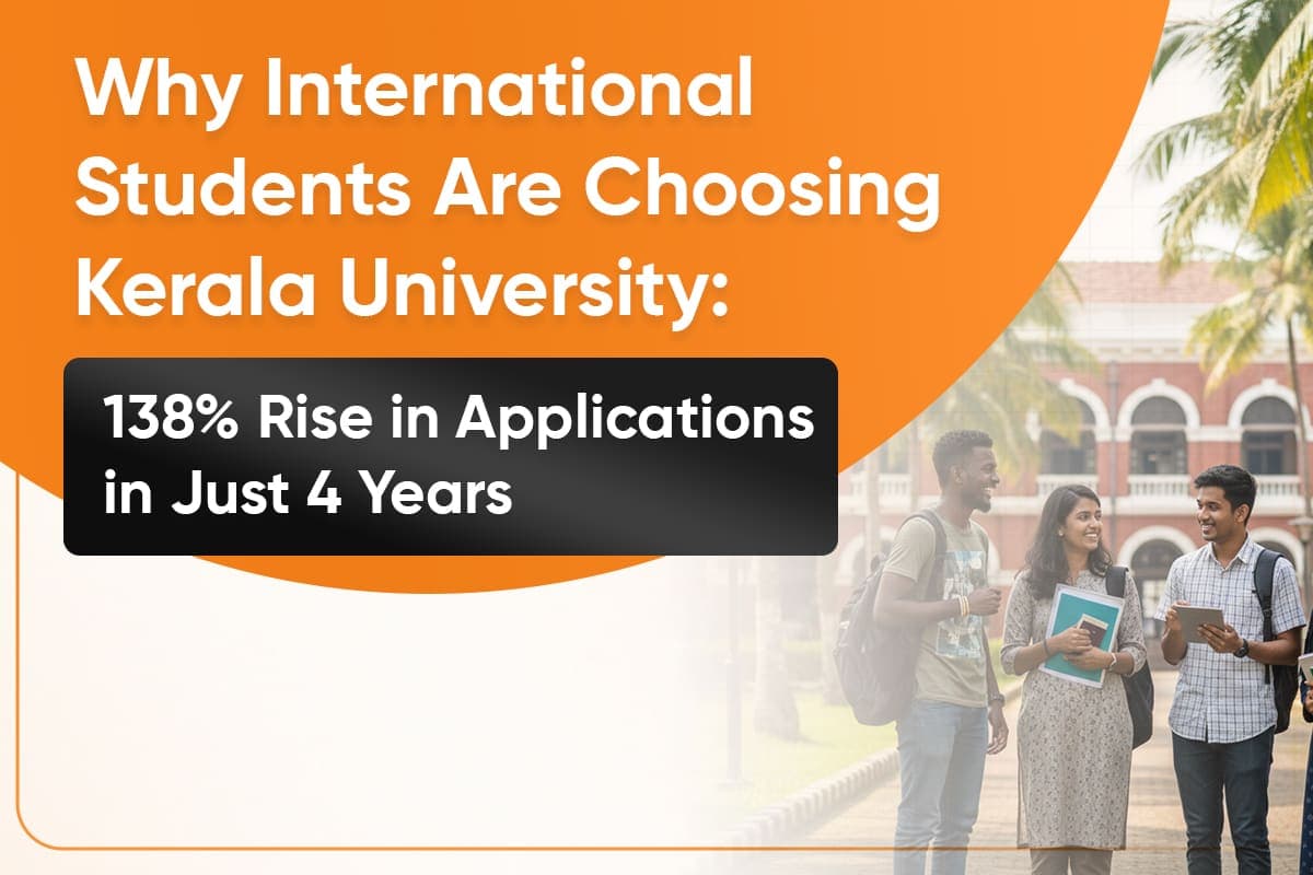 Why International Students Are Choosing Kerala University: 138% Rise in Applications in Just 4 Years